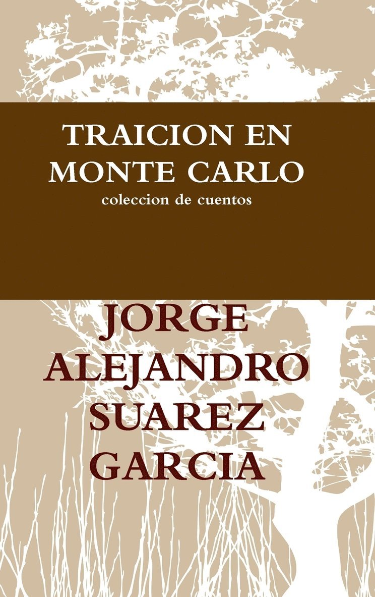 JORGE ALEJANDRO SUAREZ GARCIA, Jorge Alejandro Suarez Garcia - Traicion En Monte Carlo Coleccion De Cuentos, Inbunden