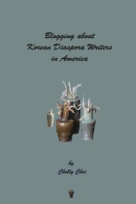 bokomslag Blogging About Korean Diaspora Writers in America