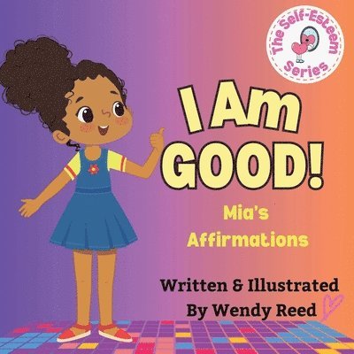 I Am Good! Mia's Affirmations