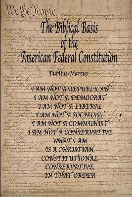 The Biblical Basis of the American Federal Constitution 1