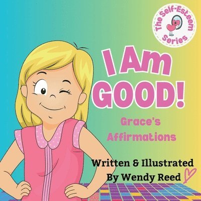 Wendy Reed - I Am Good! Grace's Affirmations, Häftad