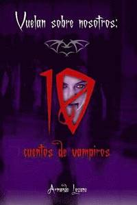 bokomslag Vuelan Sobre Nosotros: Cuentos De Vampiros