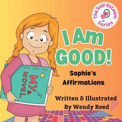 Wendy Reed - I Am Good! Sophie's Affirmations, Häftad