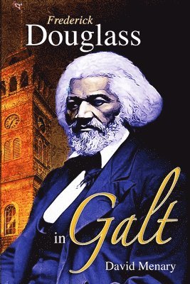 Frederick Douglass in Galt 1