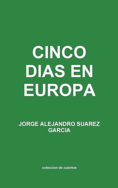 bokomslag Cinco Dias En Europa Coleccion De Cuentos