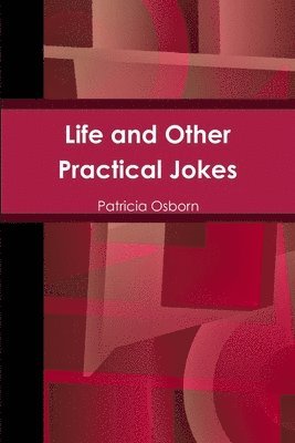 Patricia Osborn - Life and Other Practical Jokes, Häftad