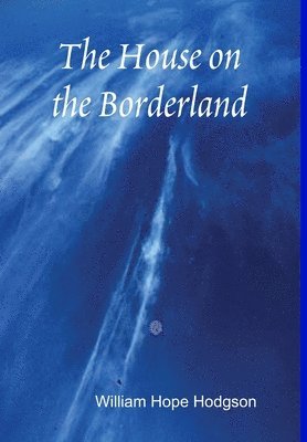 William Hope Hodgson - House on the Borderland, Inbunden