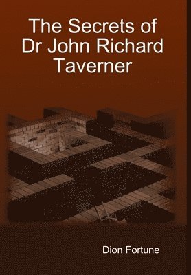Dion Fortune - Secrets of Dr John Richard Taverner, Inbunden