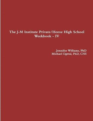 The J-M Institute Private/Home High School Workbook - IV 1