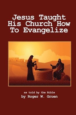 Jesus Taught His Church How To Evangelize 1