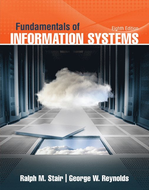 Ralph Stair, George Reynolds, Ralph (Professor Emeritus) Stair, George (Strayer University) Reynolds - Fundamentals of Information Systems, Häftad