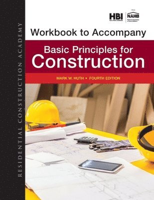 Mark Huth - Workbook for Huth's Residential Construction Academy: Basic Principles for Construction, 4th, Häftad