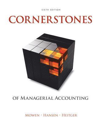 Cornerstones of Managerial Accounting 1