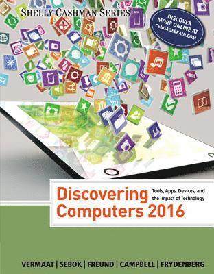 Misty Vermaat, Susan Sebok, Steven Freund, Jennifer Campbell, Mark Frydenberg - Discovering Computers Â©2016, Häftad