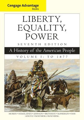 John Murrin, Pekka Hämäläinen, Paul Johnson, Denver Brunsman, James McPherson, Alice Fahs, Gary Gerstle, Norman Rosenberg - Cengage Advantage Books: Liberty, Equality, Power, Häftad