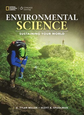 G. Tyler Miller Jr., Scott Spoolman - Environmental Science: Sustaining Your World : Sustaining Your World, Inbunden