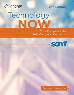 Corinne Hoisington - Technology Now: Your Companion to Sam Computer Concepts, 2nd Edition, Häftad