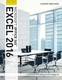 bokomslag Illustrated Course Guide: MicrosoftA¿ Office 365 & Excel 2016