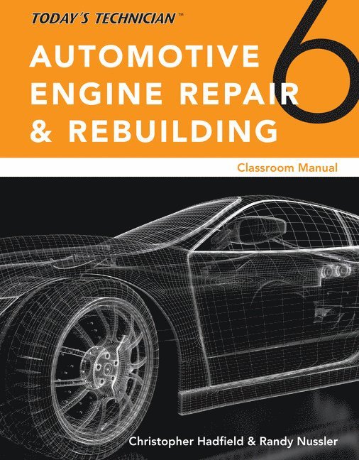 Todayâ€™s Technician: Automotive Engine Repair & Rebuilding, Classroom Manual and Shop Manual, Spiral bound Version