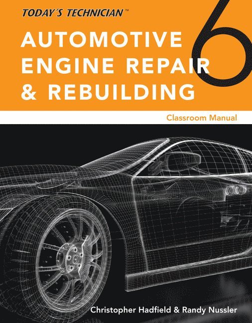 Todays Technician: Automotive Engine Repair & Rebuilding, Classroom Manual and Shop Manual, Spiral bound Version 1