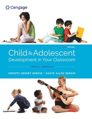 Child and Adolescent Development in Your Classroom, Topical Approach 1