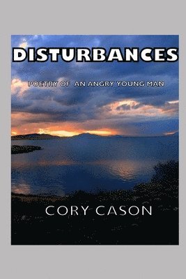 Disturbances: Poetry of an Angry Young Man 1