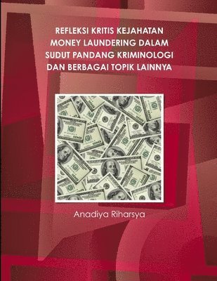 Refleksi Kritis Kejahatan Money Laundering Dalam Sudut Pandang Kriminologi Dan Berbagai Topik Lainnya 1