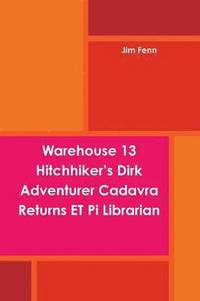 bokomslag Warehouse 13 Hitchhiker's Dirk Adventurer Cadavra Returns ET Pi Librarian