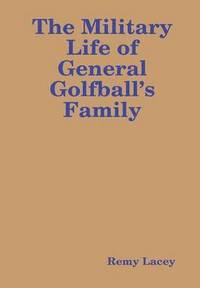 bokomslag The Military Life of General Golfball's Family