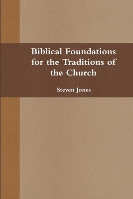 Biblical Foundations for the Traditions of the Church 1