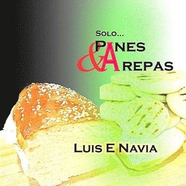 Luis Navia - Panes Y Arepas, Häftad
