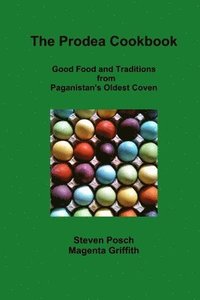 bokomslag Prodea Cookbook: Good Food and Traditions from Paganistan's Oldest Coven
