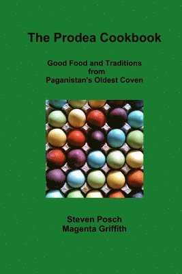 Prodea Cookbook: Good Food and Traditions from Paganistan's Oldest Coven 1