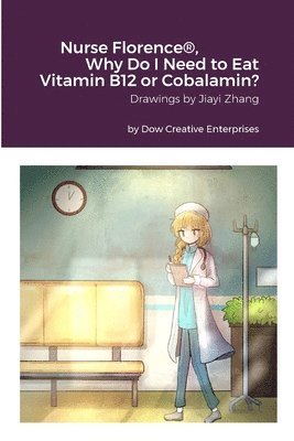 Nurse Florence(R), Why Do I Need to Eat Vitamin B12 or Cobalamin? 1