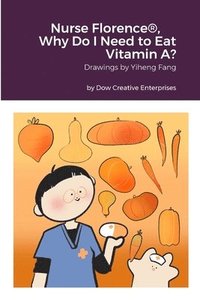 bokomslag Nurse Florence(R), Why Do I Need to Eat Vitamin A?