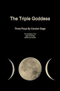 bokomslag Triple Goddess: Three Plays