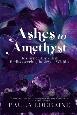 Paula Lorraine - Ashes to Amethyst, Häftad