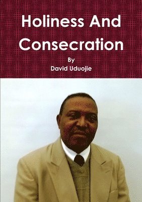 bokomslag Holiness And Consecration