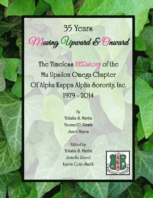 Telisha S. Martin, Yvonne C. Rawls, Janet Hayes - 35 Years Moving Upward & Onward: the Timeless Herstory of the Mu Upsilon Omega Chapter of Alpha Kappa Alpha Sorority, Inc., 1979-2014, Häftad