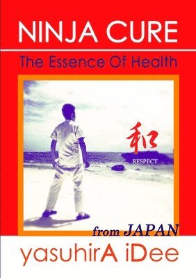 bokomslag NINJA CURE: The Essence Of Health