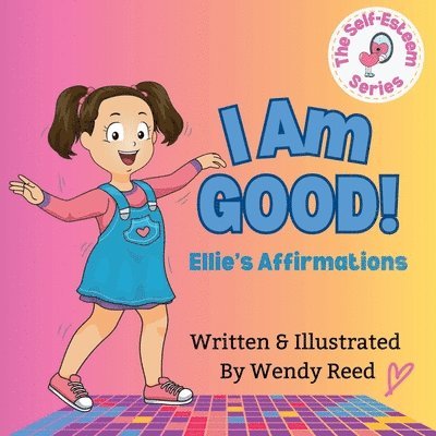 Wendy Reed - I Am Good! Ellie's Affirmations, Häftad