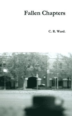 C.R. Ward - Fallen Chapters, Inbunden