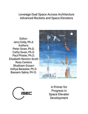 Leverage Dual Space Access Architecture - Advanced Rockets and Space Elevators 1