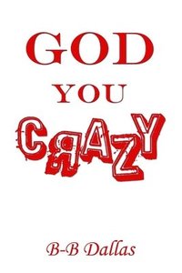 bokomslag God You Crazy