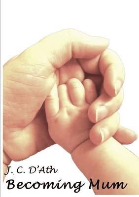 J. C. D'Ath - Becoming Mum, Häftad