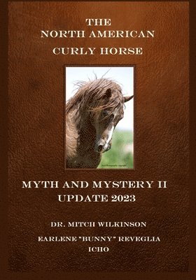 bokomslag North American Curly Horse - MYTH and MYSTERY II Update 2023