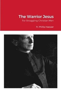 bokomslag The Warrior Jesus