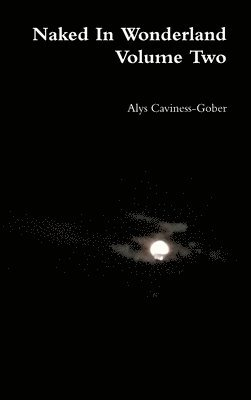 Naked In Wonderland  Volume Two