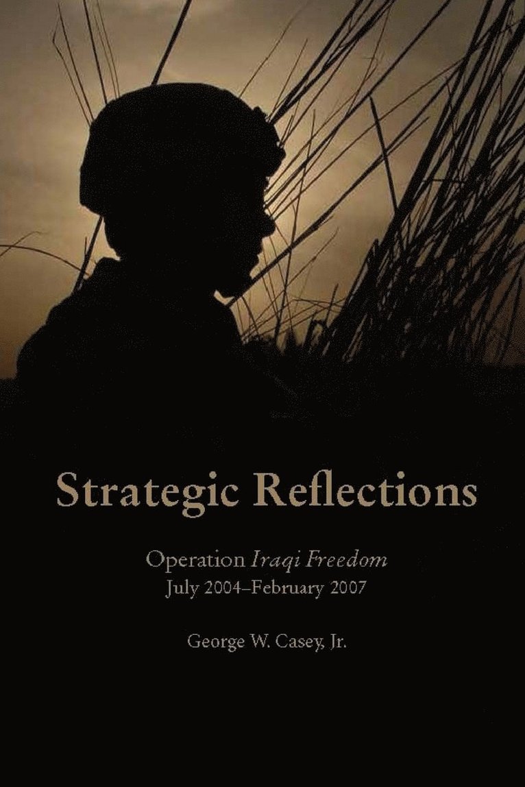 Strategic Reflections: Operation Iraqi Freedom (July 2004 - February 2007) 1