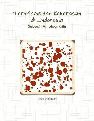 Terorisme Dan Kekerasan Di Indonesia Sebuah Antologi Kritis 1